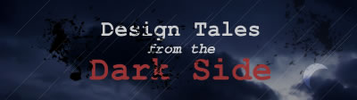 Design Tales from the Dark Side